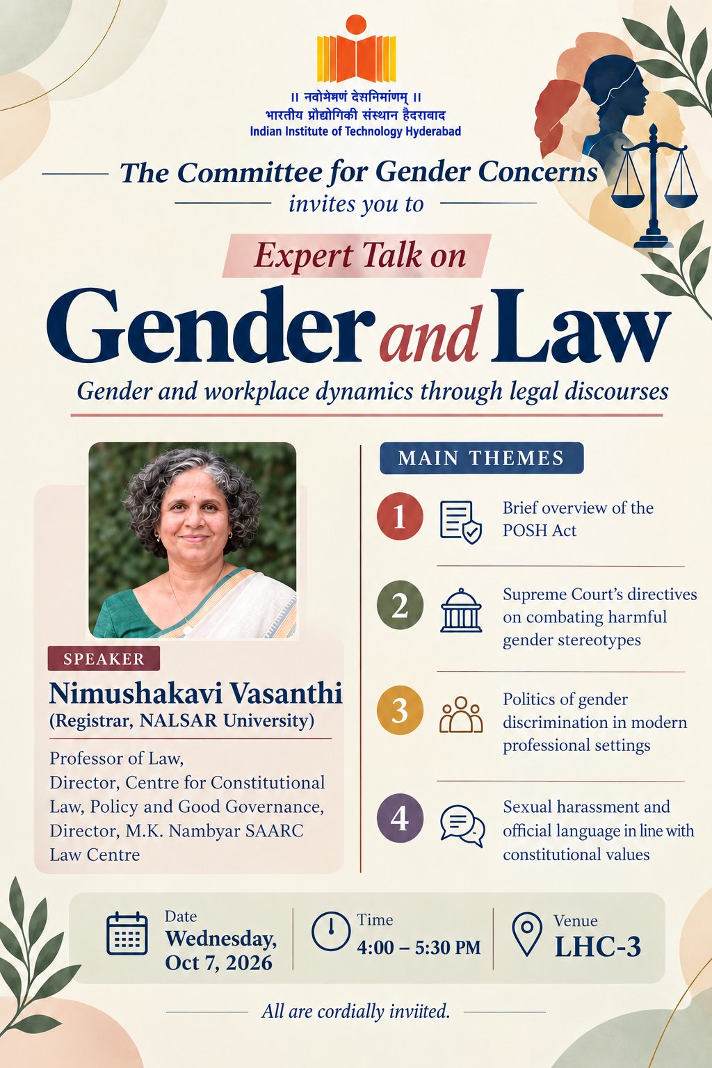 The Committee for Gender Concerns (CGC), IIT Hyderabad, invites the campus community to an Expert Talk on “Gender and Law: Gender and workplace dynamics through legal discourses” by Prof. Nimushakavi Vasanthi, Registrar, NALSAR University.