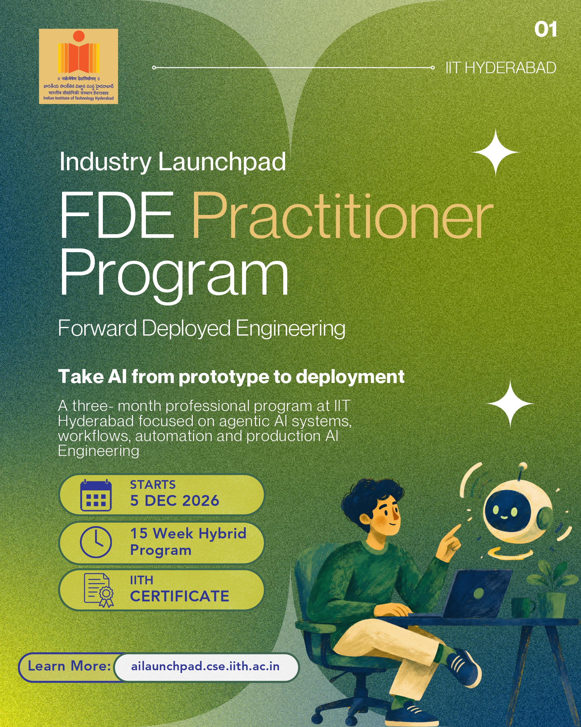 We are pleased to introduce the Forward Deployed Engineering (FDE) Practitioner Program, offered by AI Launchpad in association with IIT Hyderabad.