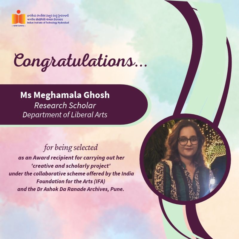 IIT Hyderabad congratulates PhD scholar Meghamala Ghosh on receiving an IFA and Dr. Ashok Da Ranade Archives grant