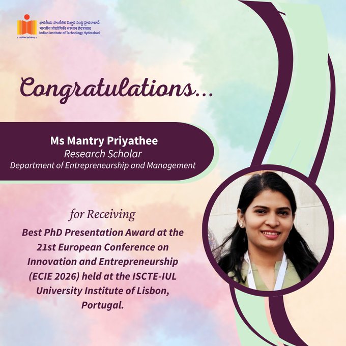 IIT Hyderabad congratulates Ms. Manty Priyathee, PhD Scholar, Department of Entrepreneurship and Management, on receiving the Best PhD Presentation Award at the 21st European Conference on Innovation and Entrepreneurship (ECIE 2026)