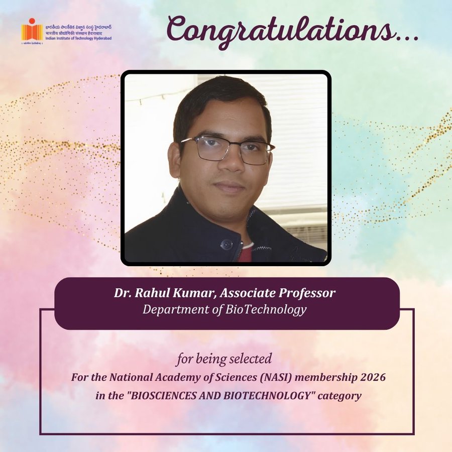 IIT Hyderabad congratulates Dr. Rahul Kumar, Associate Professor, Department of BioTechnology, for being selected for the National Academy of Sciences (NASI) membership 2026 in the BIOSCIENCES AND BIOTECHNOLOGY category.